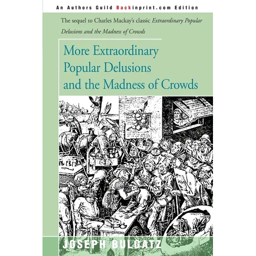 More Extraordinary Popular Delusions and the Madness of Crowds - Paperback