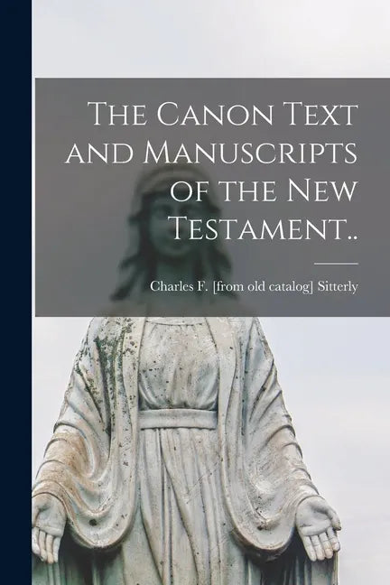 The Canon Text and Manuscripts of the New Testament.. - Paperback