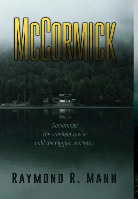 McCormick: Sometimes the smallest towns hold the biggest secrets. - Hardcover