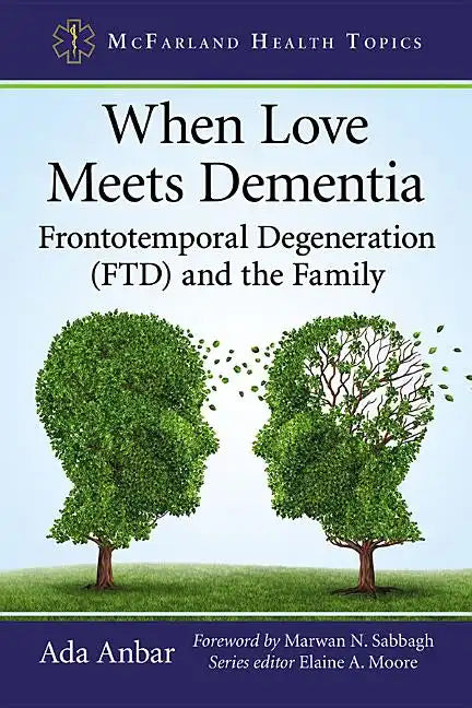 When Love Meets Dementia: Frontotemporal Degeneration (Ftd) and the Family - Paperback