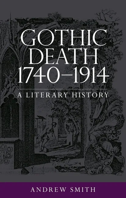 Gothic Death 1740-1914: A Literary History - Paperback