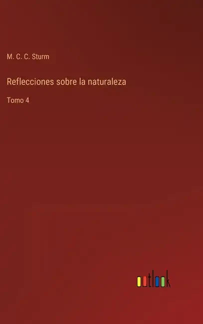 Reflecciones sobre la naturaleza: Tomo 4 - Hardcover