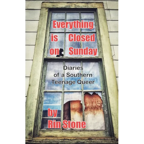 Everything is Closed on Sunday: Diaries of a Southern Queer Teenager - Paperback