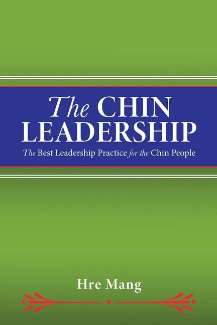 The Chin Leadership: The Best Leadership Practice for the Chin People - Paperback