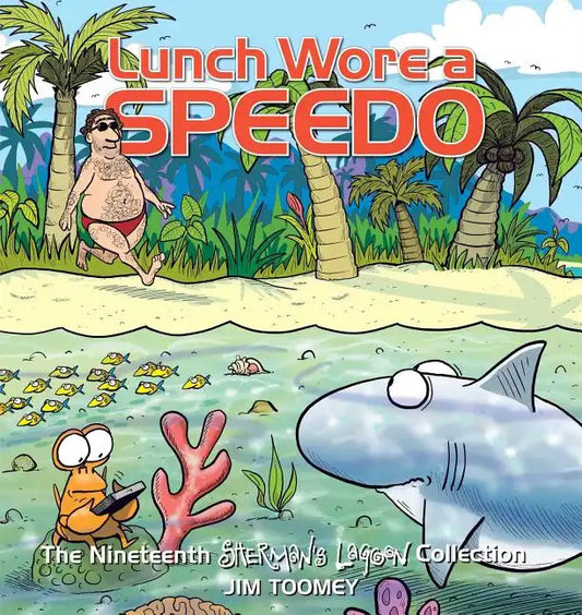 Lunch Wore a Speedo: The Nineteenth Sherman's Lagoon Collection Volume 19 - Paperback
