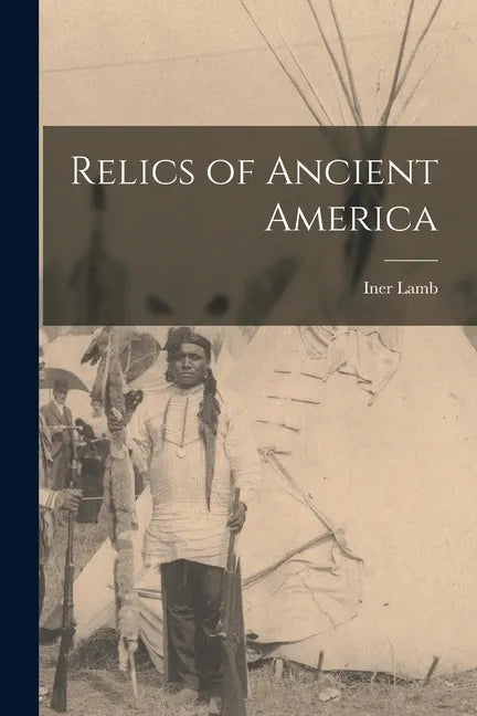 Relics of Ancient America - Paperback