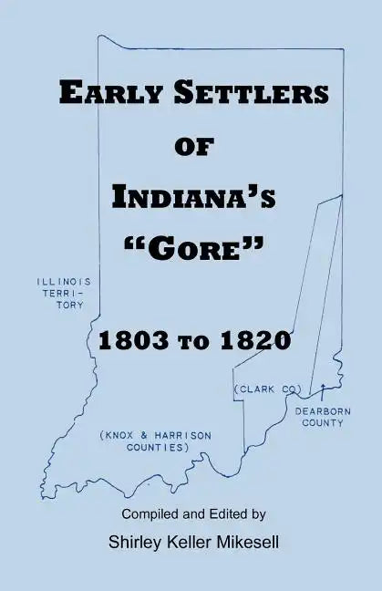 Early Settlers of Indiana's Gore, 1803-1820 - Paperback