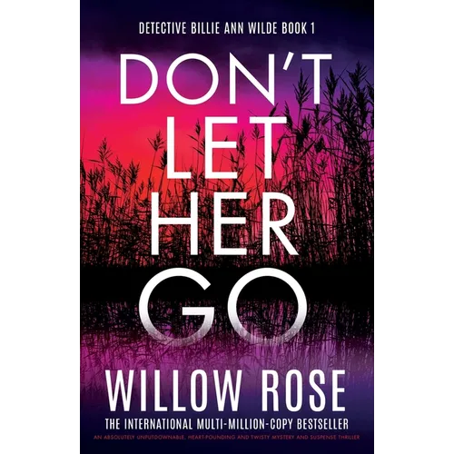 Don't Let Her Go: An absolutely unputdownable, heart-pounding and twisty mystery and suspense thriller - Paperback