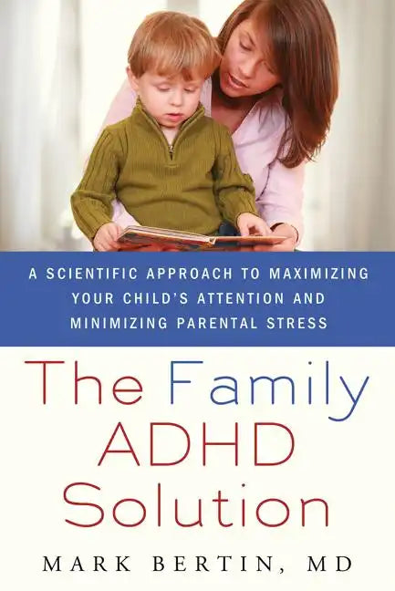 Family ADHD Solution: A Scientific Approach to Maximizing Your Child's Attention and Minimizing Parental Stress - Paperback