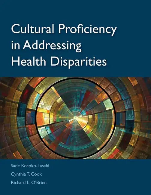 Cultural Proficiency in Addressing Health Disparities - Paperback