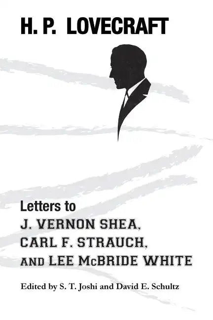Letters to J. Vernon Shea, Carl F. Strauch, and Lee McBride White - Paperback