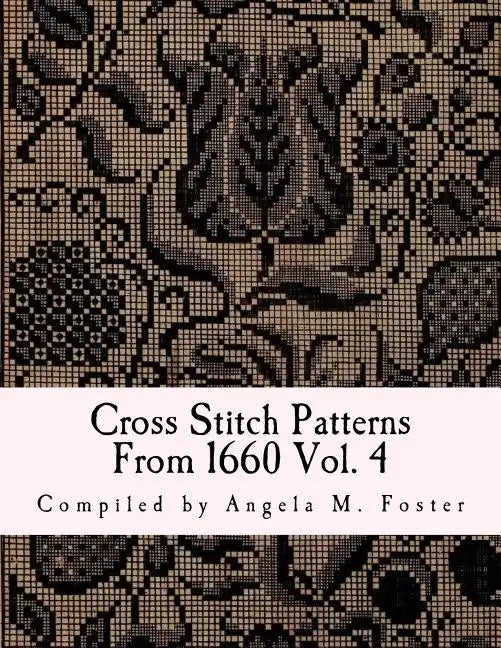 Cross Stitch Patterns From 1660 Vol. 4 - Paperback
