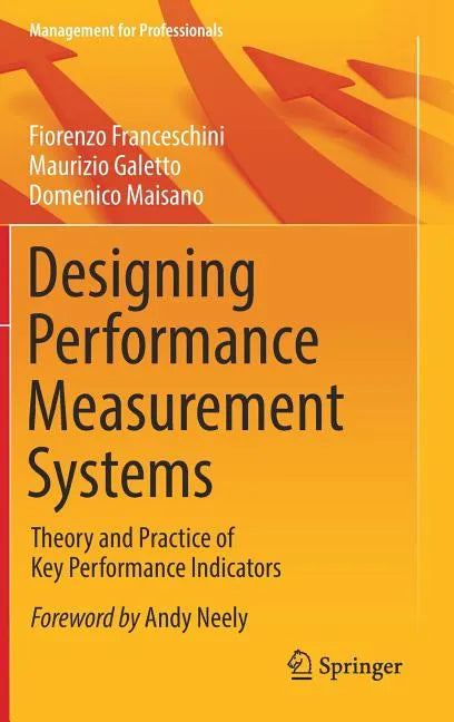 Designing Performance Measurement Systems: Theory and Practice of Key Performance Indicators - Hardcover