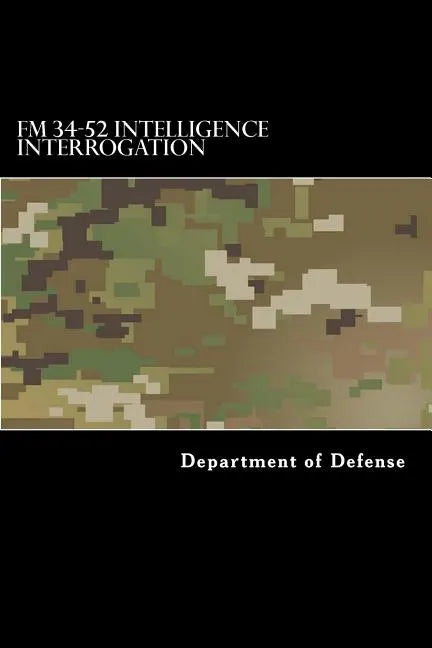 FM 34-52 Intelligence Interrogation - Paperback