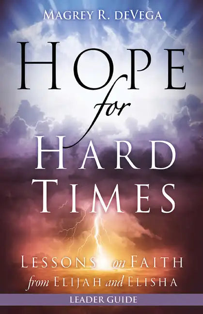 Hope for Hard Times Leader Guide: Lessons on Faith from Elijah and Elisha - Paperback