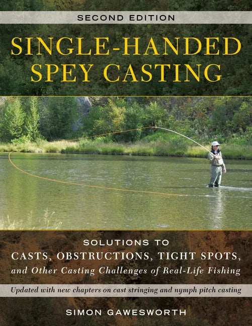 Single-Handed Spey Casting: Solutions to Casts, Obstructions, Tight Spots, and Other Casting Challenges of Real-Life Fishing - Paperback