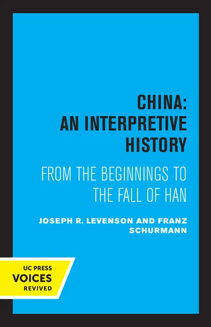 China: An Interpretive History: From the Beginnings to the Fall of Han - Paperback