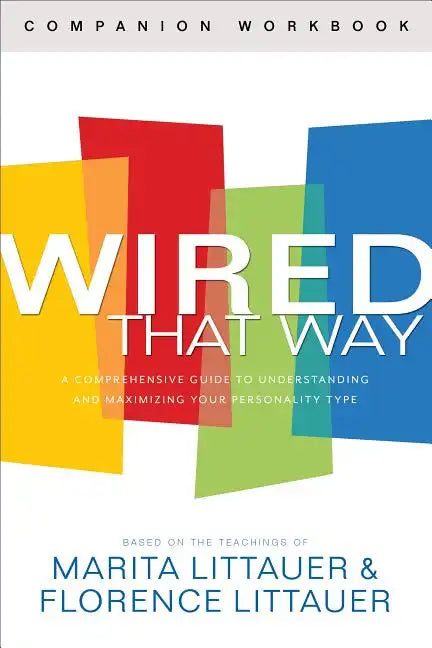 Wired That Way Companion Workbook: A Comprehensive Guide to Understanding and Maximizing Your Personality Type - Paperback