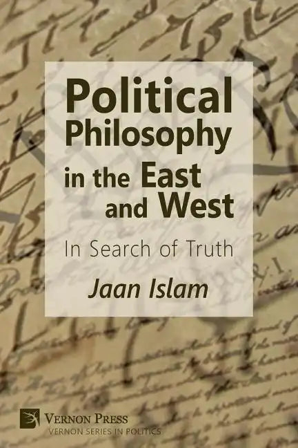 Political Philosophy in the East and West: In Search of Truth - Paperback