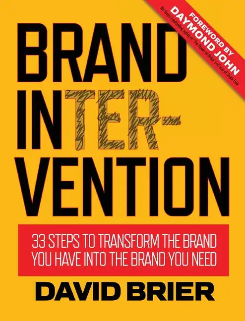Brand Intervention: 33 Steps to Transform the Brand You Have into the Brand You Need - Hardcover