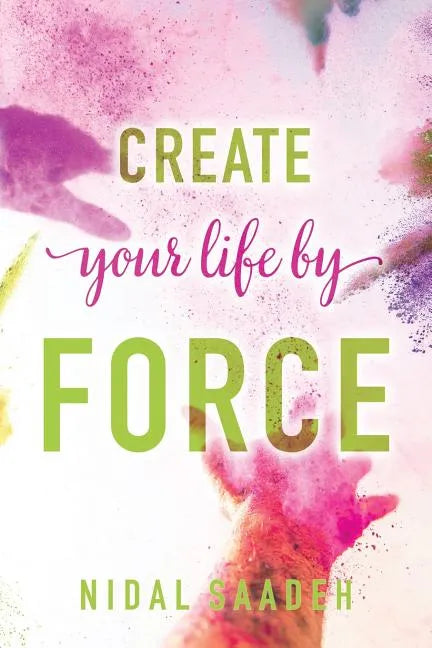 Create Your Life By Force - Paperback