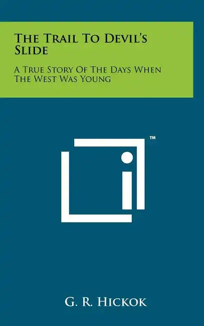 The Trail To Devil's Slide: A True Story Of The Days When The West Was Young - Hardcover