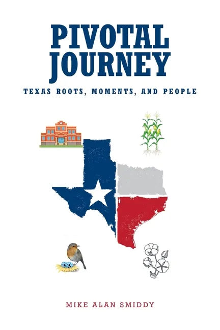 Pivotal Journey: Texas Roots, Moments, and People - Paperback