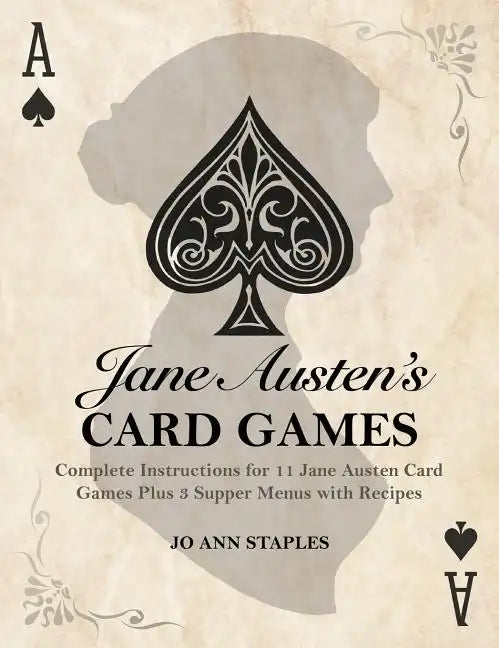 Jane Austen's Card Games - 11 Classic Card Games And 3 Supper Menus From The Novels And Letters Of Jane Austen - Hardcover