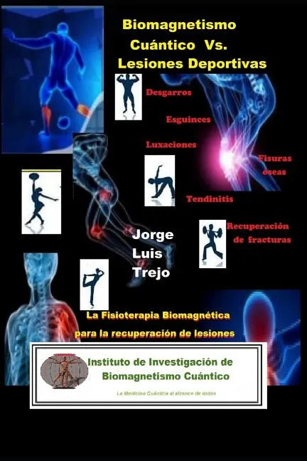 Biomagnetismo Cuántico Vs Lesiones Deportivas: La Fisioterapia Biomagnética para la recuperación de Lesiones Deportivas - Paperback