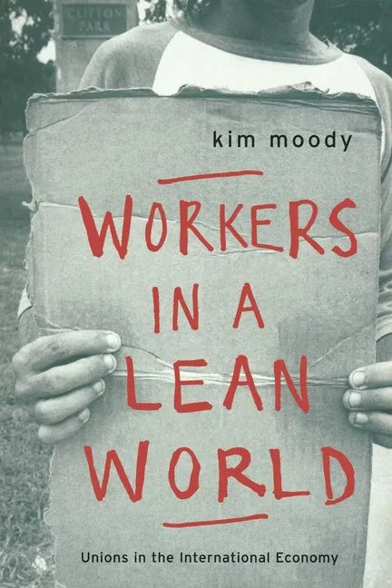 Workers in a lean World: Unions in the International Economy - Paperback