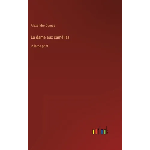 La dame aux camélias: in large print - Hardcover