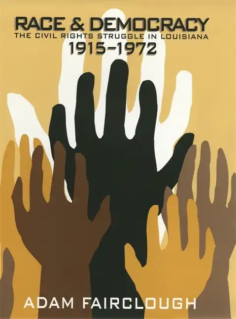 Race & Democracy: The Civil Rights Struggle in Louisiana, 1915-1972 - Paperback