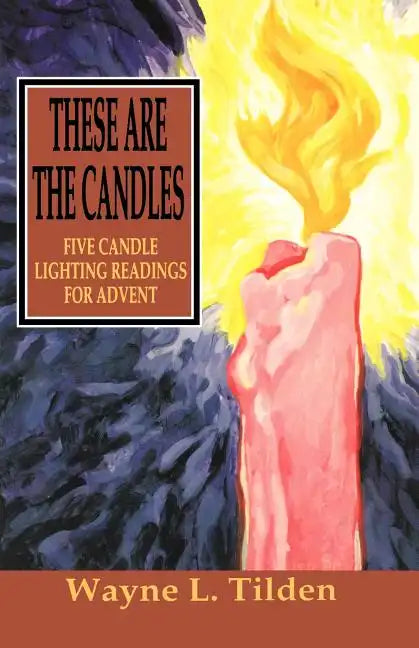 These Are The Candles: Five Candle Lighting Readings For Advent - Paperback