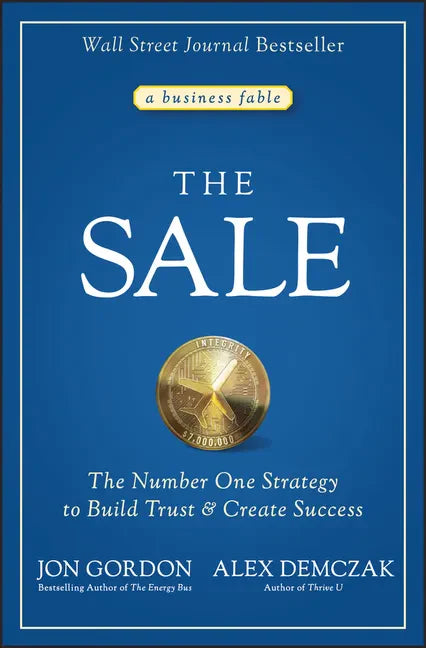 The Sale: The Number One Strategy to Build Trust and Create Success - Hardcover
