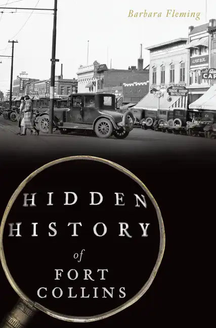 Hidden History of Fort Collins - Paperback
