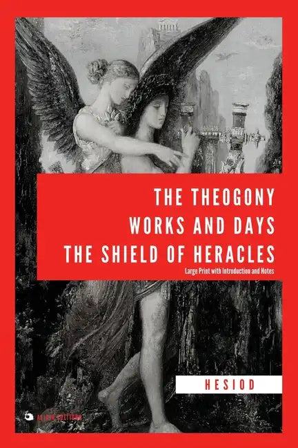 The Theogony, Works and Days, The Shield of Heracles: Large Print with Introduction and Notes - Paperback