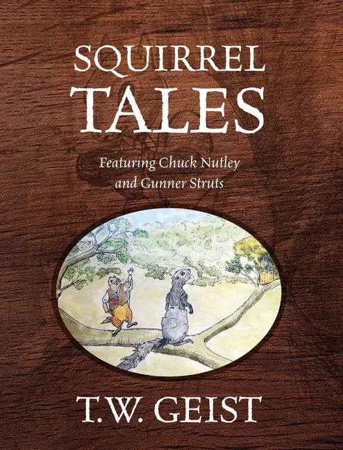 Squirrel Tales: Featuring Chuck Nutley and Gunner Struts - Hardcover