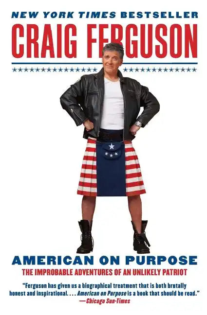 American on Purpose: The Improbable Adventures of an Unlikely Patriot - Paperback