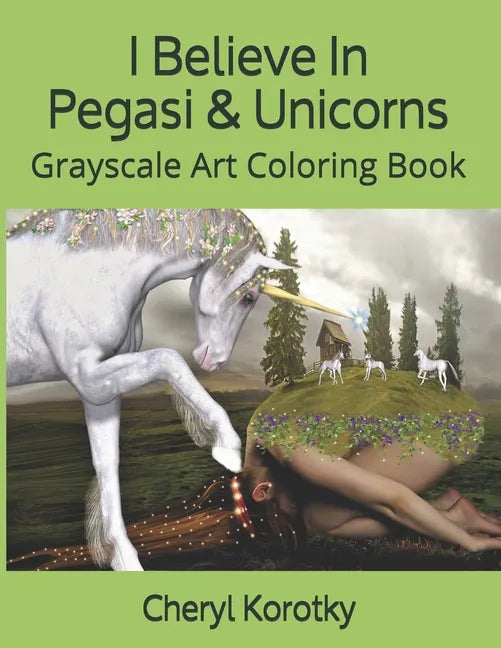 I Believe In Pegasi & Unicorns: Grayscale Art Coloring Book - Paperback
