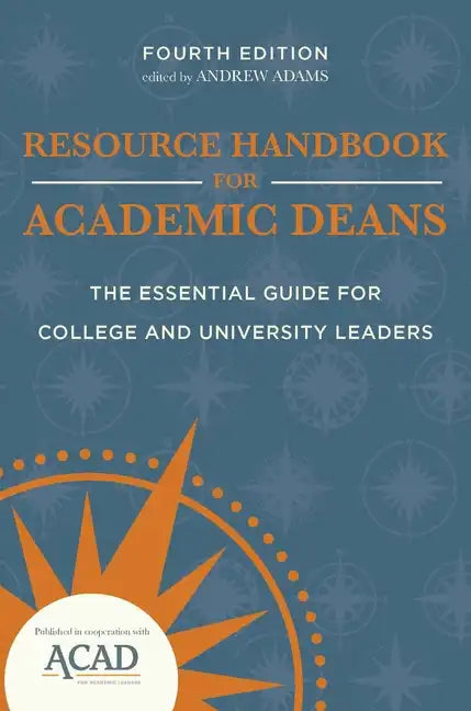 Resource Handbook for Academic Deans: The Essential Guide for College and University Leaders - Hardcover