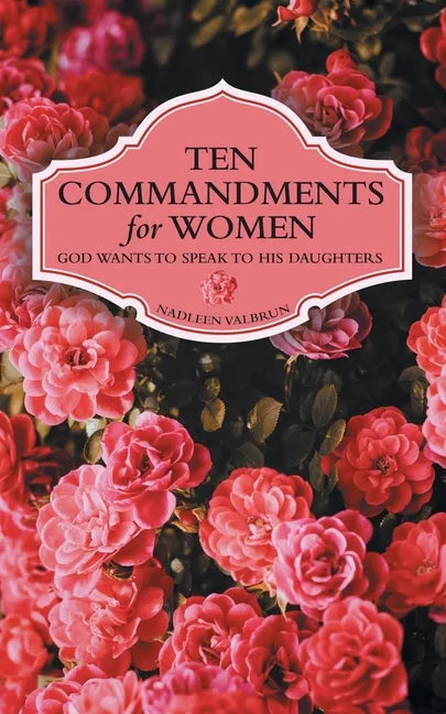 Ten Commandments for Women: God Wants to Speak to His Daughters - Paperback