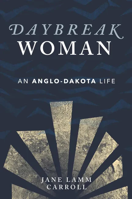 Daybreak Woman: An Anglo-Dakota Life - Paperback