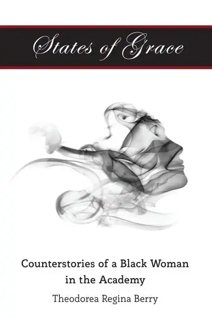 States of Grace: Counterstories of a Black Woman in the Academy - Paperback