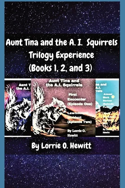 Aunt Tina and the A.I. Squirrels Trilogy Experience (Books 1, 2 and 3) - Paperback