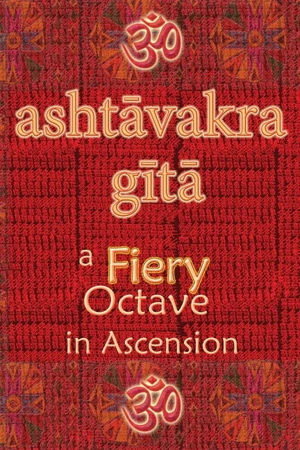 Ashtavakra Gita: A Fiery Octave in Ascension - Paperback