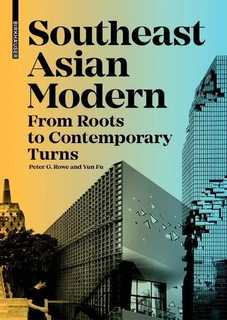 Southeast Asian Modern: From Roots to Contemporary Turns - Hardcover