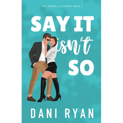 Say It Isn't So: A Forbidden Romance, Love Triangle Rom-com - Paperback