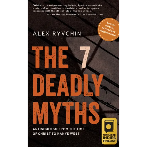 The 7 Deadly Myths: Antisemitism from the Time of Christ to Kanye West (Second Edition, Revised and Supplemented) - Paperback