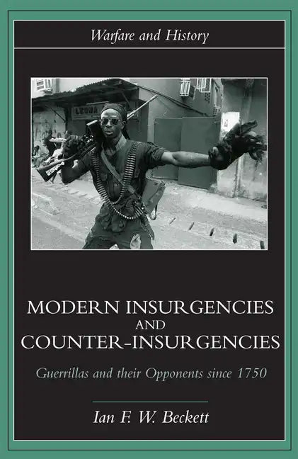 Modern Insurgencies and Counter-Insurgencies: Guerrillas and their Opponents since 1750 - Paperback
