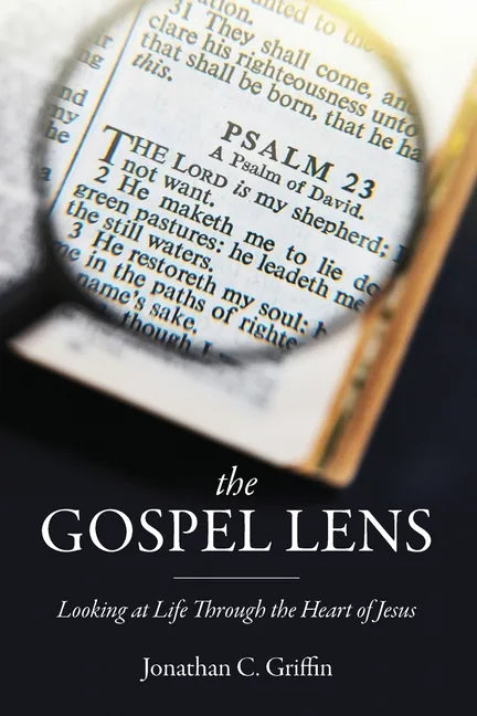The Gospel Lens: Looking at Life Through the Heart of Jesus - Paperback